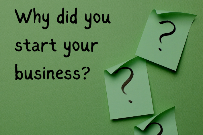 Do You Remember Why You Started Your Business