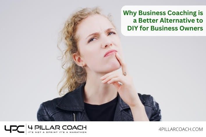 WHY BUSINESS COACHING IS A BETTER ALTERNATIVE TO DIY FOR BUSINESS OWNERS