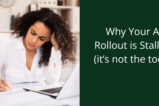 Why your AI rollout is stalling (it't not the tools)
