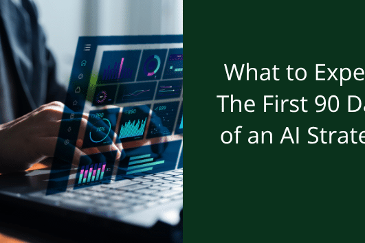 what to expect first 90 days AI strategy
