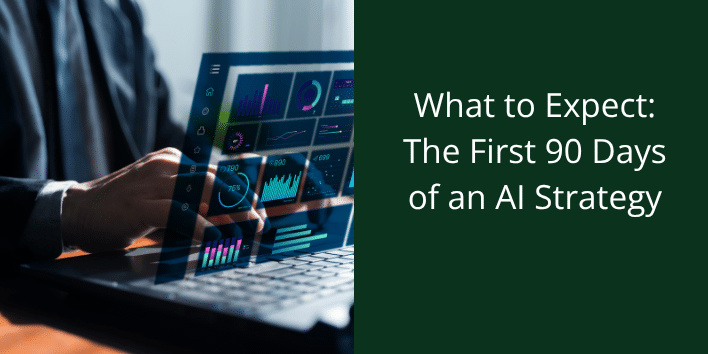 what to expect 90 days what to expect first 90 days AI strategy