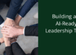 building an ai-ready leadership team